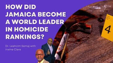 How did Jamaica become a world leader in Homicide rankings with Dr. Leahcim Semaj and Irwine Clare