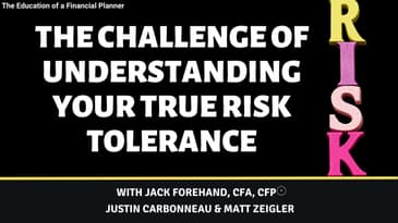 The Challenge of Understanding Your True Risk Tolerance