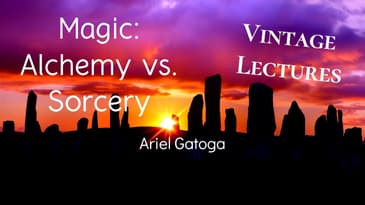 Magic: Alchemy Vs. Sorcery--A Vintage Lecture by Ariel Gatoga