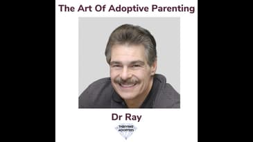 The Art Of Adoptive Parenting With Dr Ray