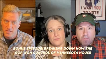 Bonus Episode: Breaking Down the GOP Winning Control of the Minnesota House