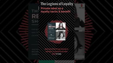 Legions of Loyalty: Private label as a loyalty tactic & benefit