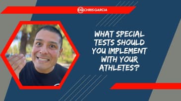 What Special Tests Should You Implement With Your Athletes? | Dr. Chris Garcia