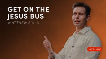 Get on the Jesus Bus - Matthew 21:1-11