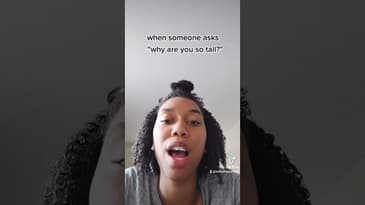 When People Ask "Why Are You So Tall?"