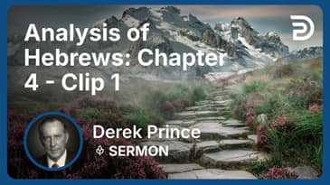 Analysis of Hebrews: Chapter 4 | Clip 1 | Derek Prince