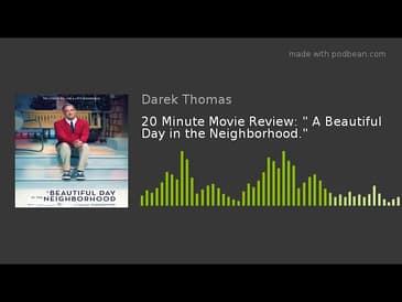 20 Minute Movie Review: " A Beautiful Day in the Neighborhood."