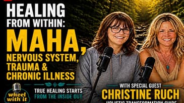 Healing From Within: Nervous System, Trauma, MAHA & Chronic Illness | Christine Ruch | Wheel With It