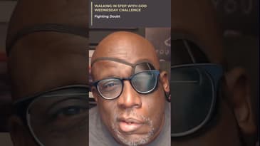 Wednesday Challenge - Fighting Doubt: Remembering what He has done