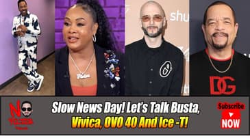 Slow News Day! Let’s Talk Busta, Vivica, OVO 40, and Ice-T!