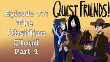 Ep. 77: The Obsidian Cloud, Part 4