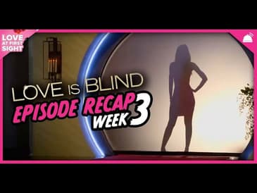 Love is Blind 4 | Week 3 Ep 9-11 Recap