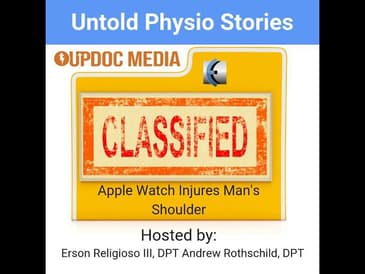 Untold Physio Stories 121 - Apple Watch Injures Man's Shoulder
