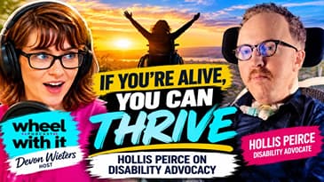 If You're Alive, You Can Thrive: Hollis Peirce on Disability Advocacy