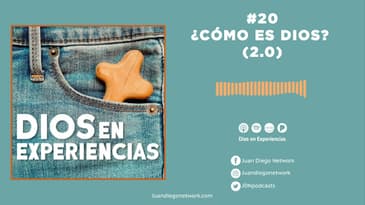 Dios en Experiencias - ¿Cómo es Dios? T1 EP 20