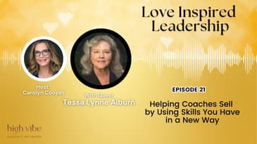 Helping Coaches Sell by Using Skills You Have in a New Way with Tessa Lynne Alburn