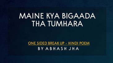 Maine Kya Bigaada Tha Tumhara - Abhash Jha | Hindi Poetry | Rhyme Attacks