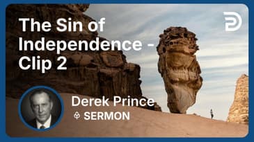 The Sin of Independence | Clip 2 | Derek Prince