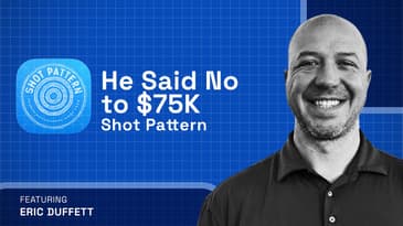 Fom 75K Buyout Offer to 1M in Sales – Eric Duffett, Shot Pattern