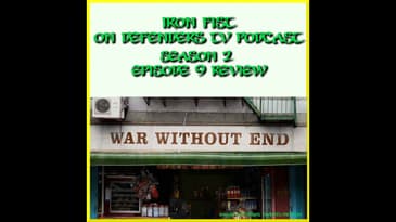 Iron Fist 209 Review "War Without End" by TV Podcast Industries