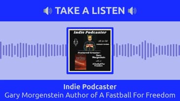 Indie Podcaster - Gary Morgenstein Author of A Fastball For Freedom