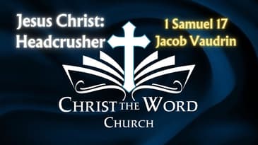 Jesus Christ, Headcrusher - 1 Samuel 17 - Jacob Vaudrin