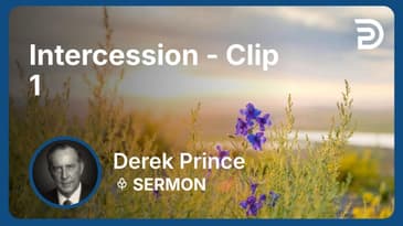 Intercession | Clip 1 | Derek Prince