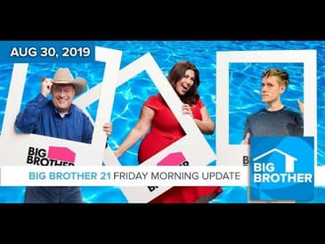 Big Brother 21 Friday Morning Aug 30 Update #BB21