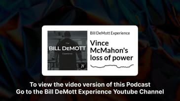 Vince McMahon's loss of power | Bill DeMott Experience