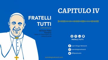 Audiolibro Fratelli Tutti - Un corazón abierto a todo el mundo, capítulo cuarto Ep. 04