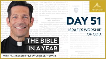 Day 51: Israel's Worship of God — The Bible in a Year (with Fr. Mike Schmitz)