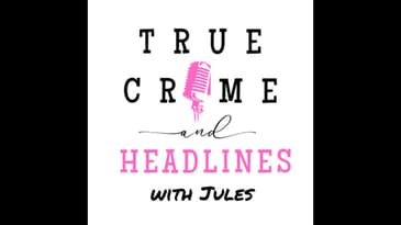 Headlines:Trending Stories in True Crime and Previously Reported Case Updates // (Mini)Episode 17