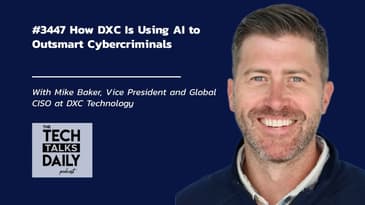 3447: How DXC Is Using AI to Outsmart Cybercriminals