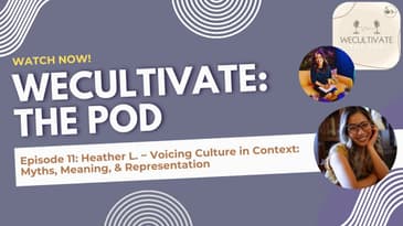 EP 11: Heather L. – Voicing Culture in Context: Myths, Meaning, and Representation