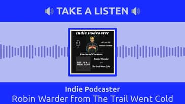 Indie Podcaster - Robin Warder from The Trail Went Cold
