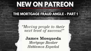 Patreon - The Mortgage Fraud Angle - Part1 - Teaser Vid