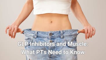 GLP Inhibitors and Muscle: What PTs Need to Know