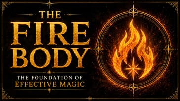 The Fire Body: The Foundation of Effective Magic
