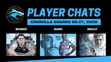 SHARKCAST: Rd 27 Player Press Interviews, 2026 - Brailey, McInnes and Burns plus latest from Sam!