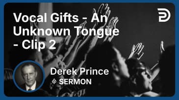 Vocal Gifts - An Unknown Tongue | Clip 2 | Derek Prince