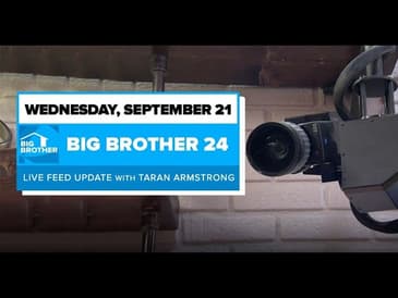 BB24 September 21 Live Feed Update | Big Brother 24