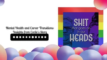 Mental Health and Career Transitions: Insights from Cecile's Story | Sh!t That Goes On In Our Heads