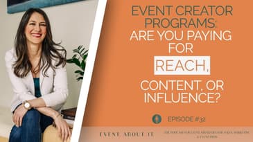 Event Creator Programs: Are You Paying for Reach, Content, or Influence?