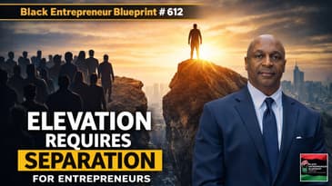 Black Entrepreneur Blueprint 612 - Jay Jones - Elevation Requires Separation For Entrepreneurs