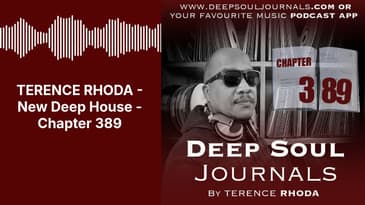 TERENCE RHODA - New Deep House - Chapter 389 | DEEP SOUL JOURNALS