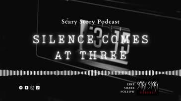 Season 2: Silence Comes at Three - Scary Story Podcast