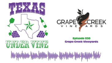 Episode 030 - HC - Grape Creek Vineyards