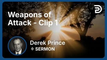 Weapons of Attack | Clip 1 | Derek Prince