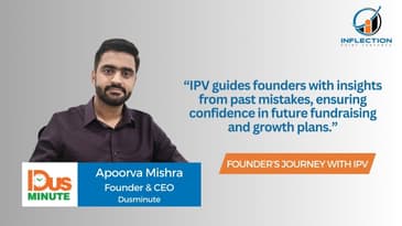 Apoorva Mishra | Founder & CEO | Dusminute |On his journey with Inflection Point Venture