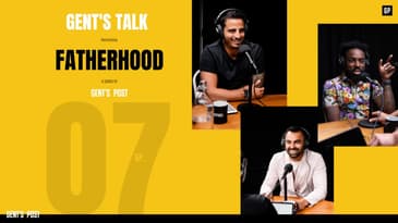 Gent's Talk podcast - Ep. 7: Fatherhood, Family & Controlling Your Ego